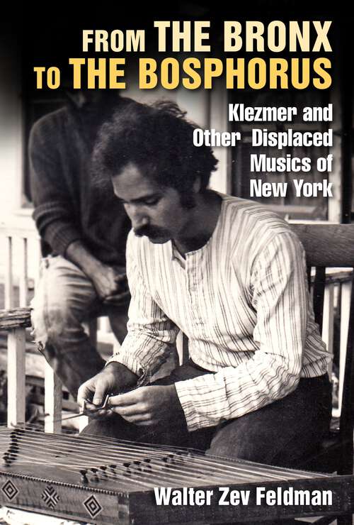 Book cover of From the Bronx to the Bosphorus: Klezmer and Other Displaced Musics of New York (1)