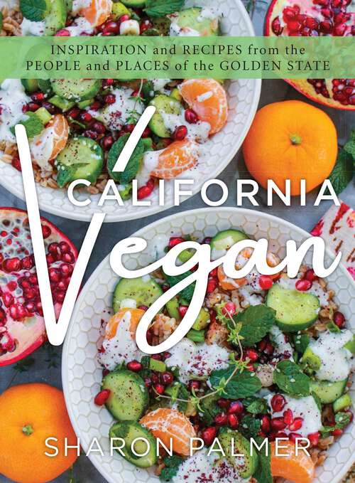 Book cover of California Vegan: Inspiration and Recipes from the People and Places of the Golden State