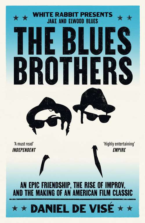 Book cover of The Blues Brothers: An Epic Friendship, the Rise of Improv, and the Making of an American Film Classic