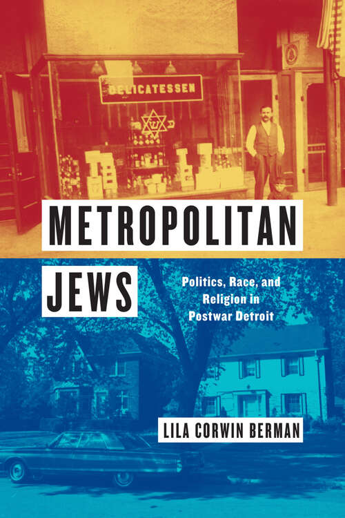 Book cover of Metropolitan Jews: Politics, Race, and Religion in Postwar Detroit