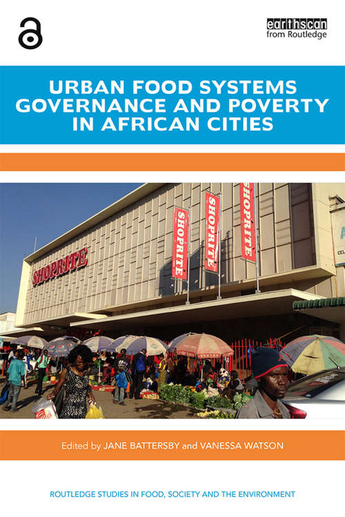 Urban Food Systems Governance and Poverty in African Cities - (Routledge Studies in Food, Society and the Environment)