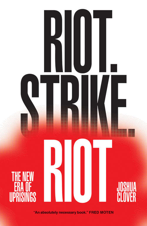 Book cover of Riot. Strike. Riot: The New Era of Uprisings