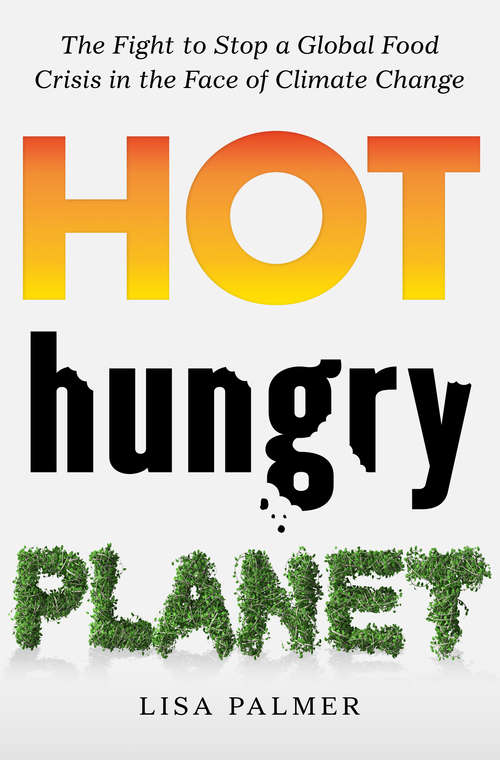 Book cover of Hot, Hungry Planet: The Fight to Stop a Global Food Crisis in the Face of Climate Change