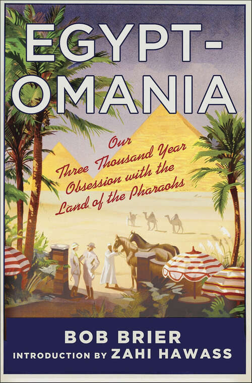Book cover of Egyptomania: Our Three-Thousand Year Obsession with the Land of the Pharaohs