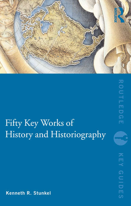 Book cover of Fifty Key Works of History and Historiography (Routledge Key Guides)