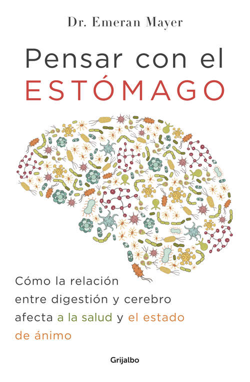 Book cover of Pensar con el estómago: Cómo la relación entre digestión y cerebro afecta a la salud y el estado de ánimo