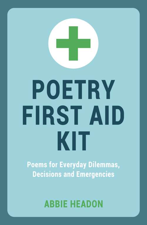 Book cover of Poetry First Aid Kit: Poems For Everyday Dilemmas, Decisions and Emergencies