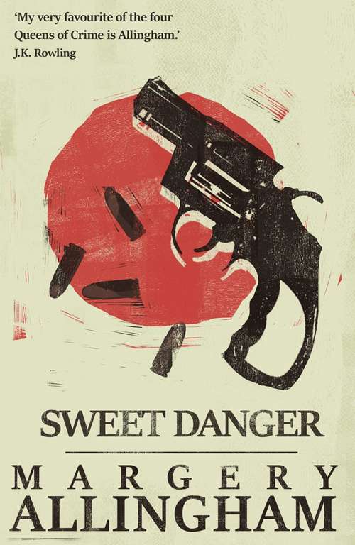 Sweet Danger: Sweet Danger, The Case Of The Late Pig, The Tiger In The Smoke (The Albert Campion Mysteries)