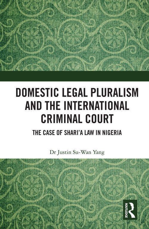 Domestic Legal Pluralism and the International Criminal Court: The Case of Shari'a Law in Nigeria