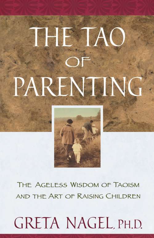 Book cover of The Tao of Parenting: The Ageless Wisdom of Taoism and the Art of Raising Children