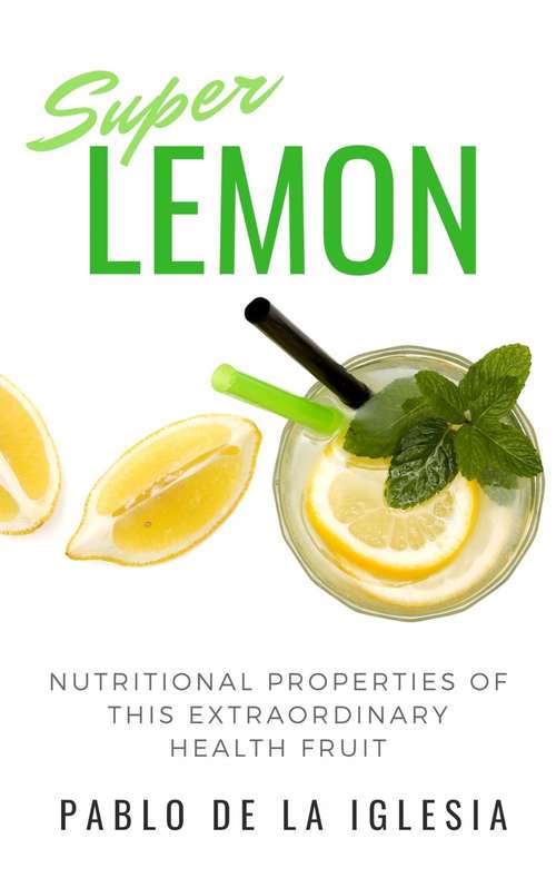 Book cover of Super Limón: Nutritional properties of this extraordinary health fruit
