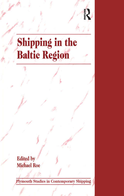 Shipping in the Baltic Region (Plymouth Studies in Contemporary Shipping and Logistics)