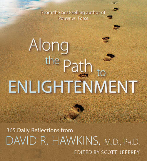 Book cover of Along the Path to Enlightenment: 365 Daily Reflections From David R. Hawkins