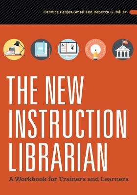 Book cover of The New Instruction Librarian: A Workbook for Trainers and Learners