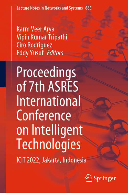 Book cover of Proceedings of 7th ASRES International Conference on Intelligent Technologies: ICIT 2022, Jakarta, Indonesia (1st ed. 2023) (Lecture Notes in Networks and Systems #685)