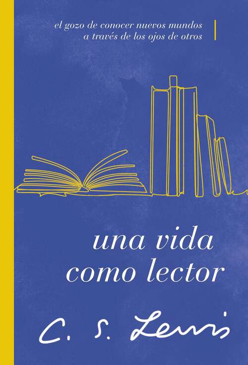 Book cover of Una vida como lector: El gozo de conocer nuevos mundos a través de los ojos de otros