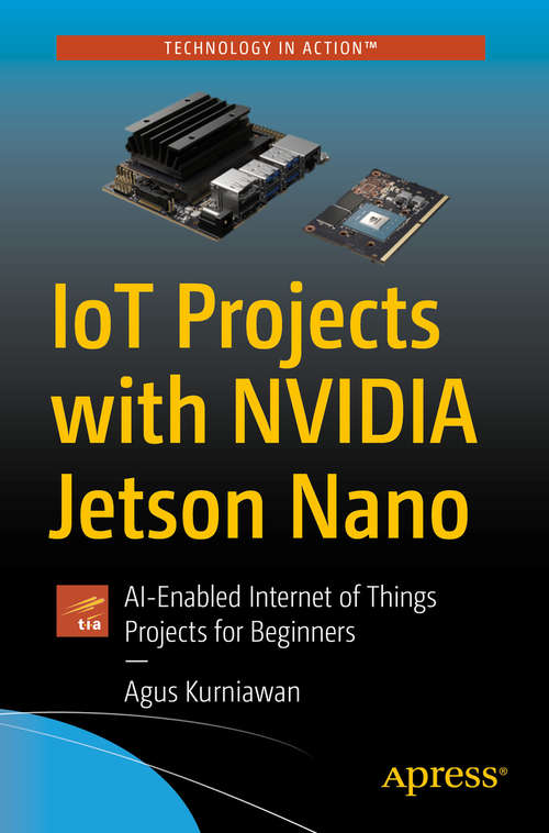 Book cover of IoT Projects with NVIDIA Jetson Nano: AI-Enabled Internet of Things Projects for Beginners (1st ed.)
