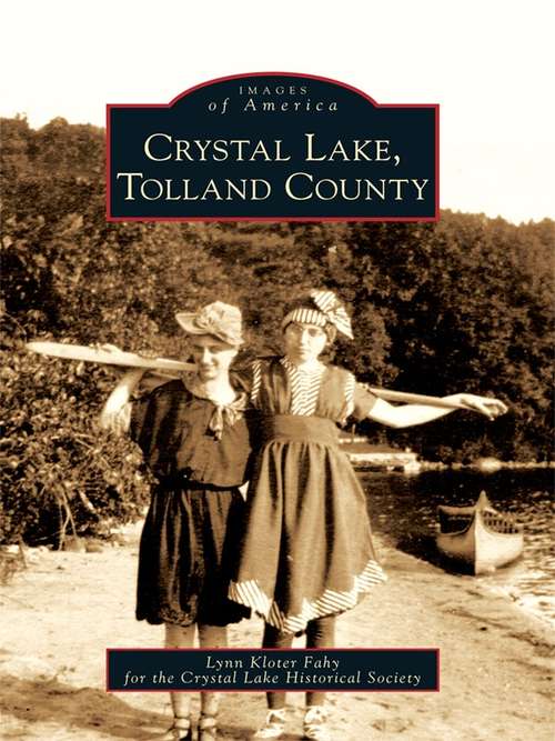 Book cover of Crystal Lake, Tolland County (Images of America)