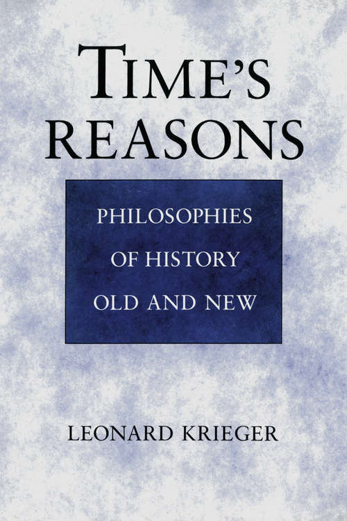 Time's Reasons: Philosophies of History Old and New