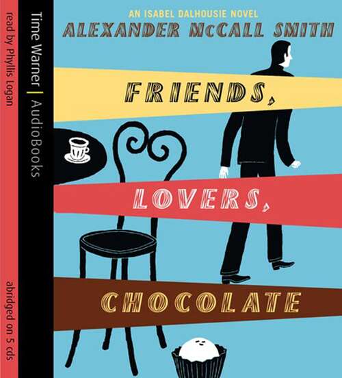Book cover of Friends, Lovers, Chocolate (Isabel Dalhousie Novels #2)