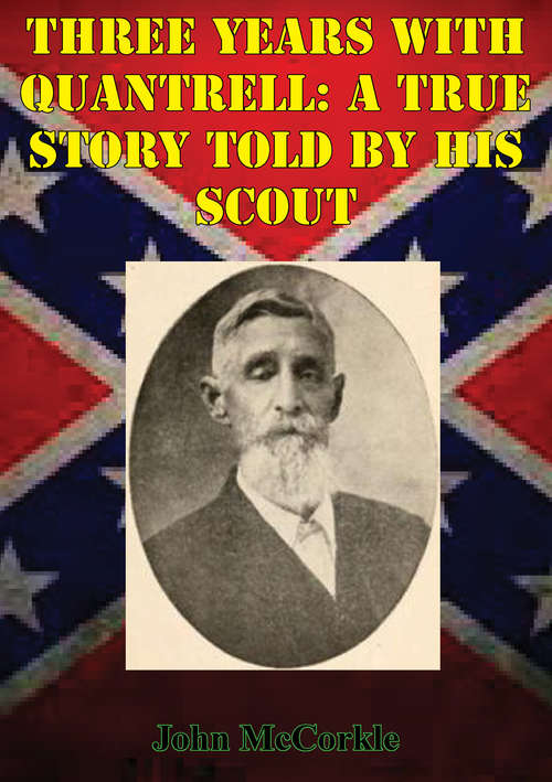 Book cover of Three Years With Quantrell: A True Story Told By His Scout
