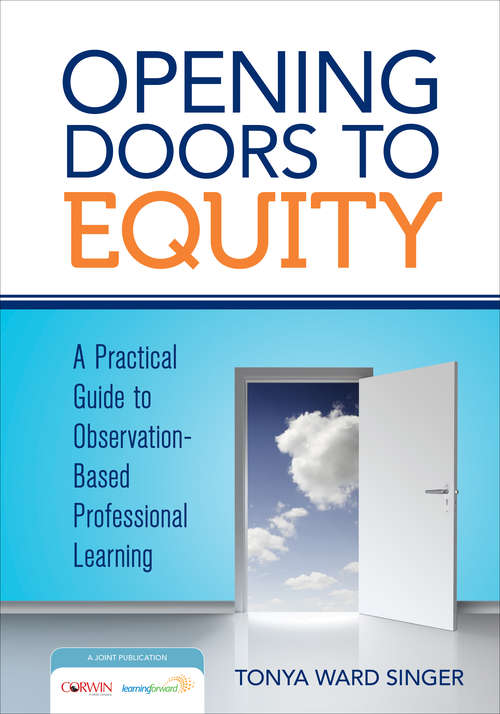 Book cover of Opening Doors to Equity: A Practical Guide to Observation-Based Professional Learning
