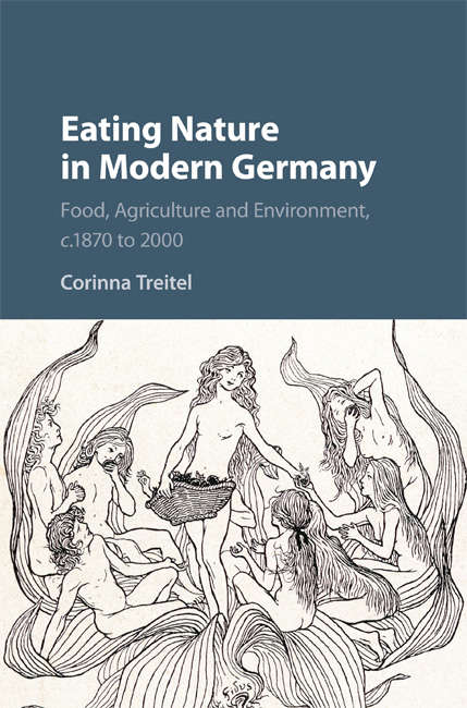 Book cover of Eating Nature in Modern Germany: Food, Agriculture and Environment, c.1870 to 2000