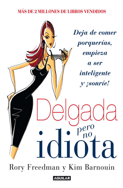Book cover of Delgada pero no idiota: a: Deja de comer porquerías, empieza a ser inteligente y ¡sonríe!