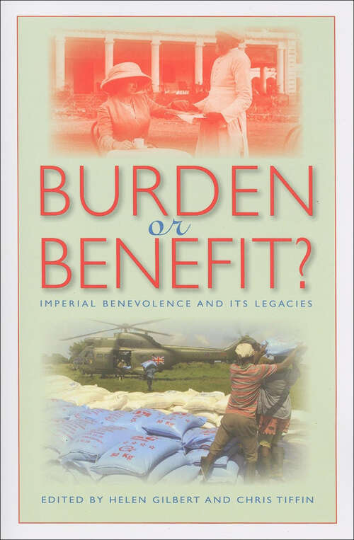 Book cover of Burden or Benefit?: Imperial Benevolence and Its Legacies