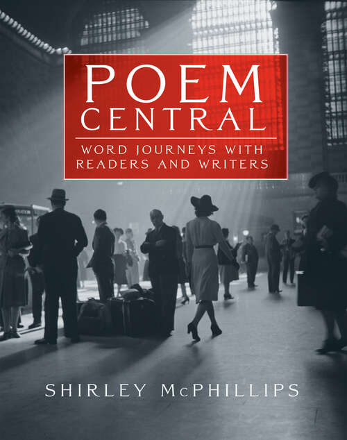 Book cover of Poem Central: Word Journeys with Readers and Writers