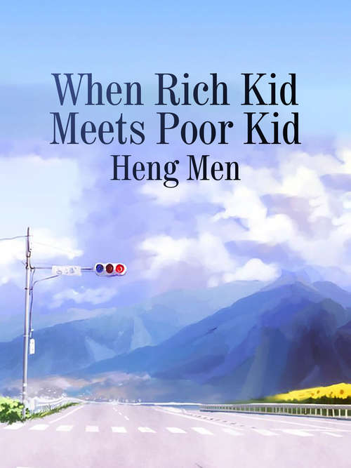 When Rich Kid Meets Poor Kid: Volume 1 (Volume 1 #1)