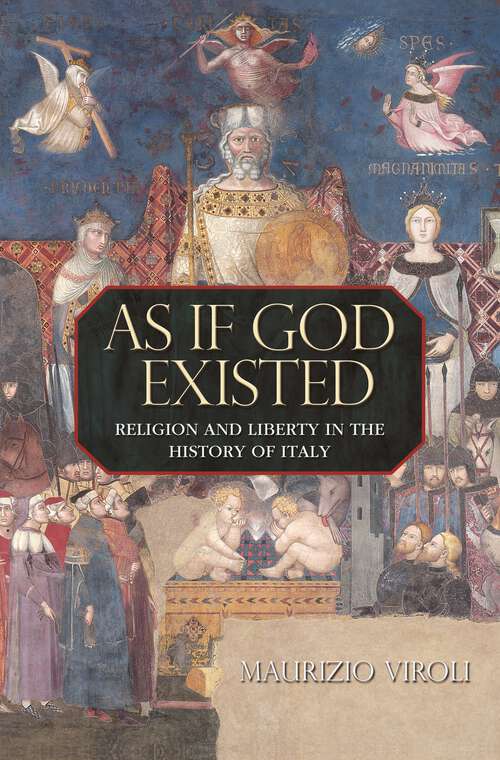 Book cover of As If God Existed: Religion and Liberty in the History of Italy