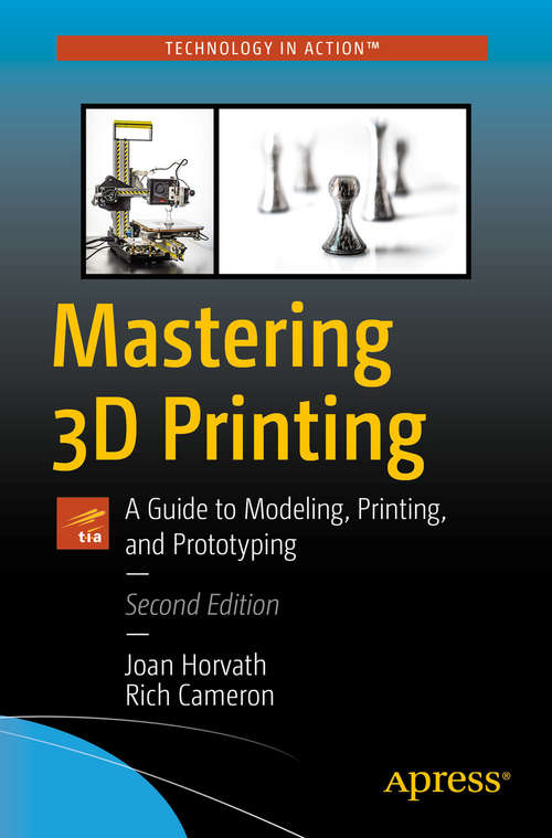 Book cover of Mastering 3D Printing: A Guide to Modeling, Printing, and Prototyping (2nd ed.)