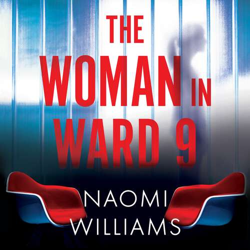 Book cover of The Woman in Ward 9: A completely addictive psychological thriller with a heart-pounding twist