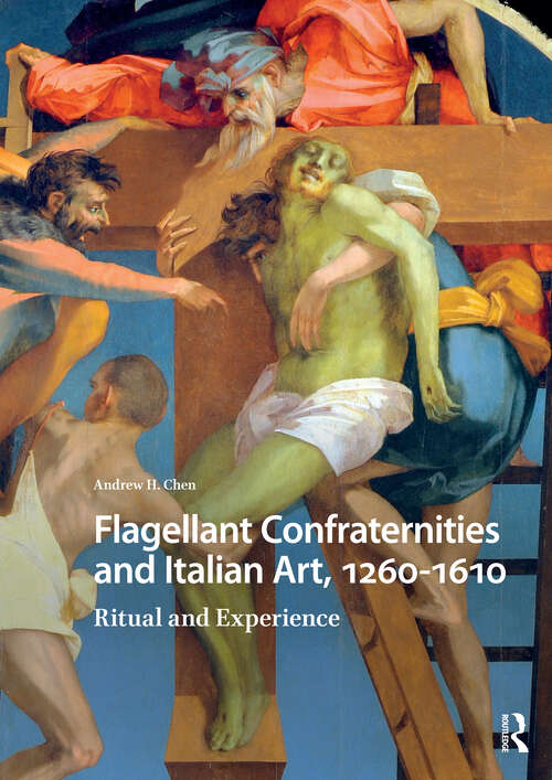 Book cover of Flagellant Confraternities and Italian Art, 1260–1610; Ritual and Experience