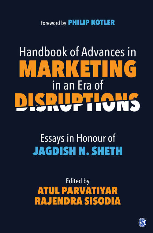Handbook of Advances in Marketing in an Era of Disruptions: Essays in Honour of Jagdish N. Sheth