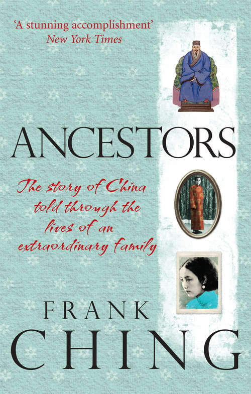 Book cover of Ancestors: The story of China told through the lives of an extraordinary family