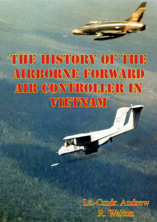 Book cover of The History Of The Airborne Forward Air Controller In Vietnam