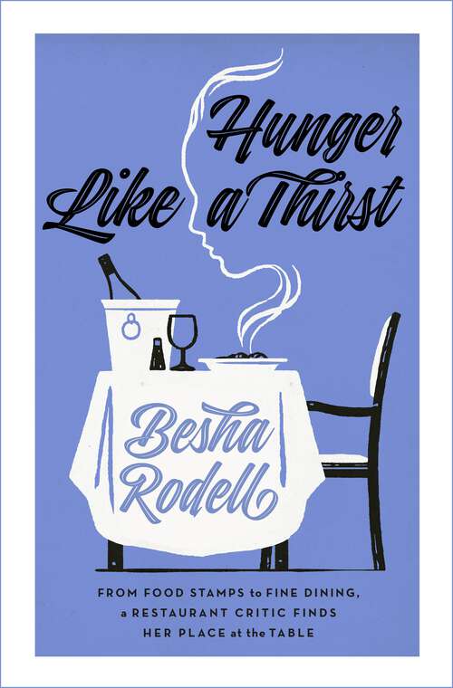 Book cover of Hunger Like a Thirst: From Food Stamps to Fine Dining, a Restaurant Critic Finds Her Place at the Table