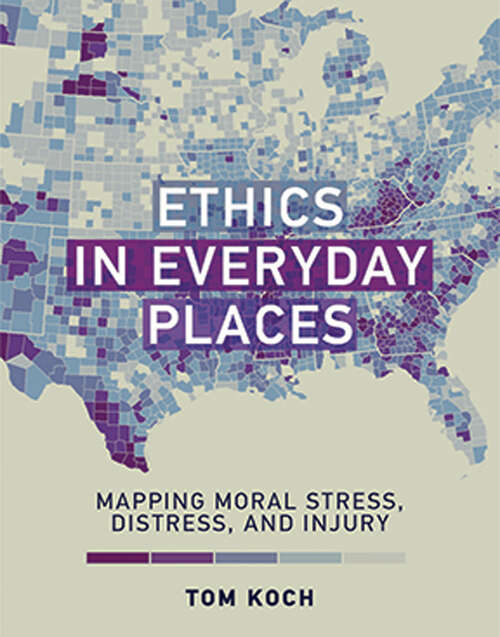Book cover of Ethics in Everyday Places: Mapping Moral Stress, Distress, and Injury (Basic Bioethics)