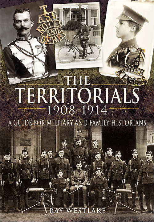 Book cover of The Territorials, 1908–1914: A Guide for Military and Family Historians