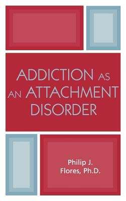 Book cover of Addiction as an Attachment Disorder