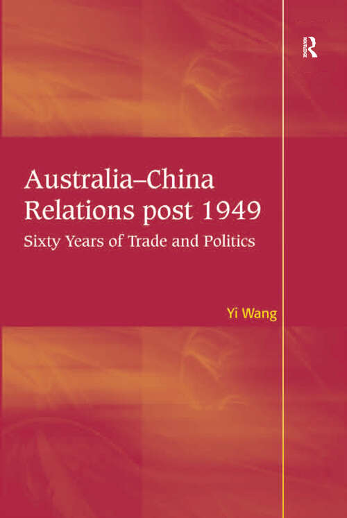 Australia-China Relations post 1949: Sixty Years of Trade and Politics