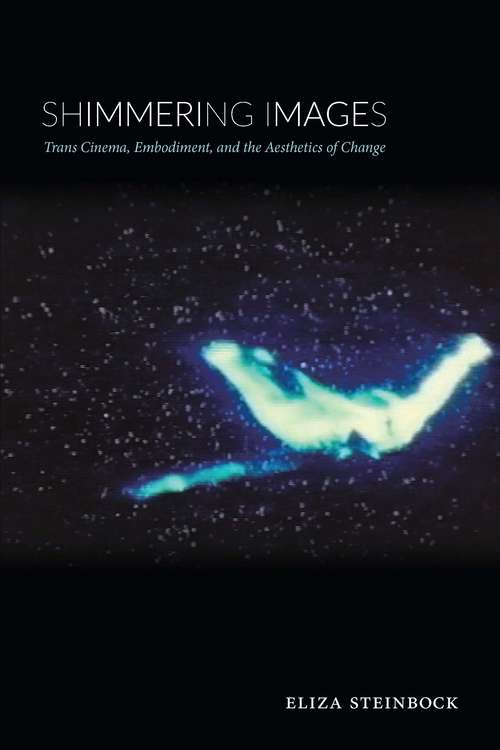 Book cover of Shimmering Images: Trans Cinema, Embodiment, and the Aesthetics of Change
