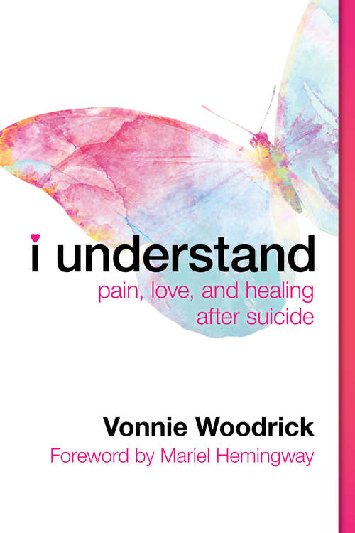 Book cover of I Understand: Pain, Love, and Healing after Suicide