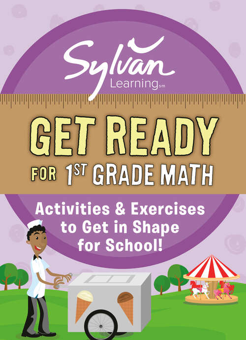 Book cover of Get Ready for 1st Grade Math: Activities & Exercises to Get in Shape for School! (Sylvan Summer Smart Workbooks)
