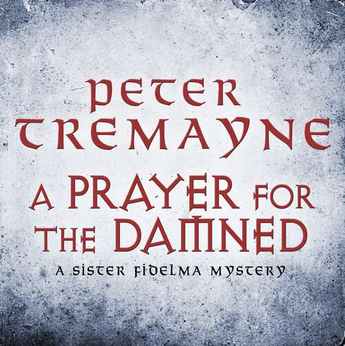 Book cover of A Prayer for the Damned: A twisty Celtic mystery filled with treachery and bloodshed (Sister Fidelma)