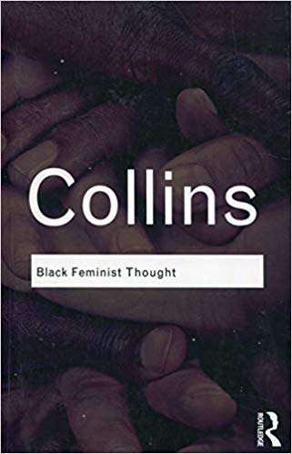 Book cover of Black Feminist Thought: Knowledge, Consciousness, and the Politics of Empowerment