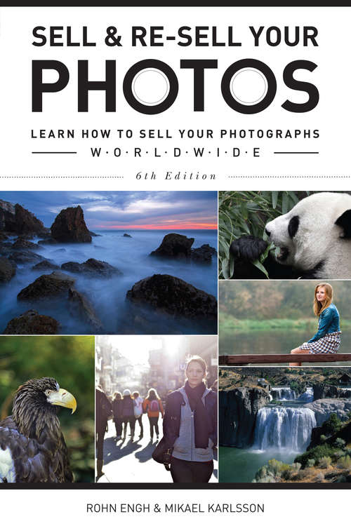 Book cover of Sell & Re-Sell Your Photos: Learn How to Sell Your Photographs Worldwide