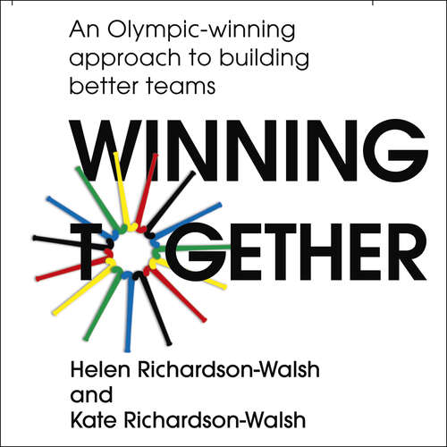 Book cover of Winning Together: An Olympic-Winning Approach to Building Better Teams